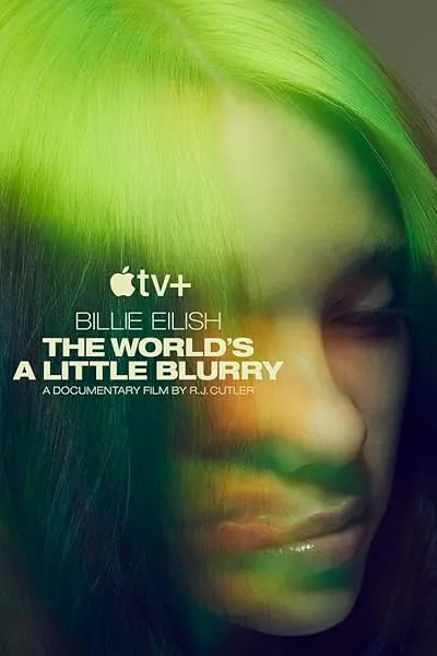  فیلم Billie Eilish: The World’s a Little Blurry 2021